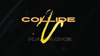 Collide  Karaoke [upl. by Eiramlehcar]