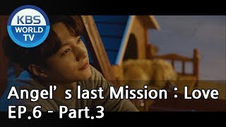 Angels Last Mission Love  단 하나의 사랑 EP6  Part3 ENG [upl. by Epperson808]