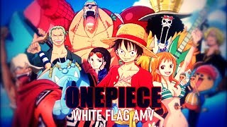 「ONE PIECE」  White Flag  AMV [upl. by Siocnarf]