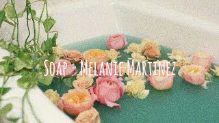 Soap  Melanie Martinez  Pronunciación [upl. by Ttenna454]