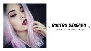 Rostro deseado  Audio subliminal ღ [upl. by Ynoffit]