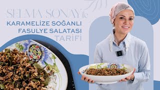 Selma Sonay  Karamelize Soğanlı Fasülye Salatası Tarifi [upl. by Colleen140]