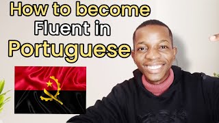 How to become fluent in Portuguese Living in Angola [upl. by Zurheide]