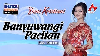 Deni Kristiani  Banyuwangi Pacitan  Dangdut OFFICIAL [upl. by Aij401]