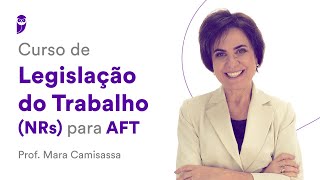 Curso de Legislação do Trabalho NRs para AFT  Prof Mara Camisassa [upl. by Nassah]