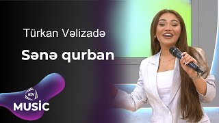 Türkan Vəlizadə  Sənə qurban [upl. by Peacock]