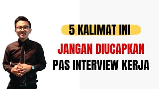 Kalimat yang dilarang diucapkan saat interview kerja  Jawaban pertanyaan interview kerja [upl. by Sydney41]