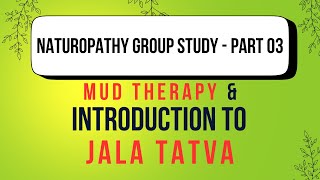 Naturopathy Group Study  Part 03 Mud Therapy amp Introduction of Jala Tatva [upl. by Nivra]