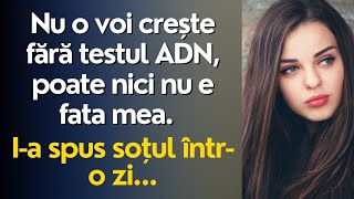 Nu o voi crește fără testul ADN poate nu este fata mea Ia spus soțul întro zi [upl. by Anthea812]