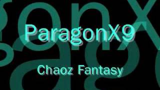 ParagonX9  Chaoz Fantasy [upl. by Gizela]