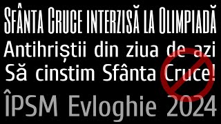 ÎPSM Evloghie la Olimpiadă Sfânta Cruce a fost interzisă Sfânta Cruce în Istorie Fălticeni 2024 [upl. by Graehl]