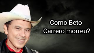 COMO BETO CARRERO MORREU [upl. by Josephine]