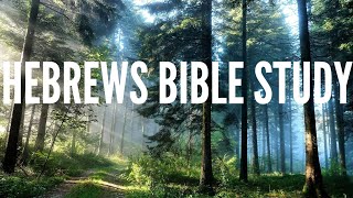 Hebrews Bible Study [upl. by Dove182]