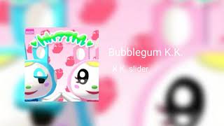 Bubblegum KK  KK Slider [upl. by Sillek]