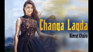 CHANGA LAGDA  Nimrat Khaira Official Video  NEW PUNJABI SONGS [upl. by Roana]