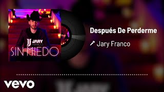 Jary Franco  Después De Perderme Audio [upl. by Chatwin465]