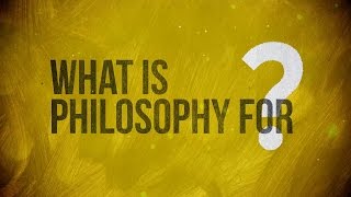 What is Philosophy for [upl. by Eberta]