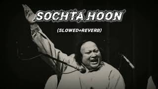 SOCHTA HOON song   nusrat fateh ali khan slowedreverb  YouTube Rich trendinglofi lofi [upl. by Oned]