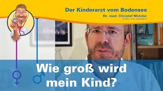 Wie groß wird mein Kind  Der Kinderarzt vom Bodensee [upl. by Farman]