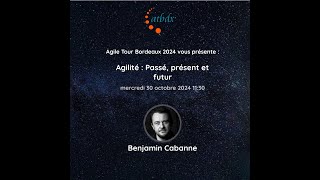 Benjamin Cabanne  Agilité  Passé présent et futur [upl. by Imerej]