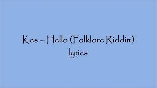 Kes Hello Folklore riddim lyrics [upl. by Nywrad]