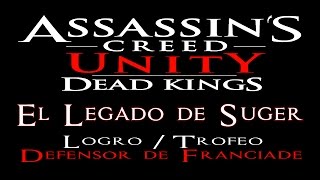 Assassins Creed Unity Reyes Muertos  Guía de El Legado de Suger Defensor de Franciade [upl. by Tiebold]