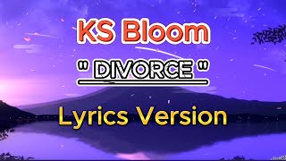 DIVORCE lyrics  KS Bloom [upl. by Carlynn]