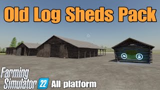 Old Log Sheds Pack  FS22 mod for all platforms [upl. by Purcell]