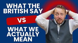 What the British say VS what we actually mean  Learn British English [upl. by Nnailuj]