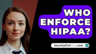 Who Enforce HIPAA  SecurityFirstCorpcom [upl. by Kylstra]