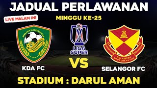 🔴KDA FC VS SELANGOR FC  LS25  Stadium Darul Aman  live malam ini [upl. by Klotz806]