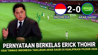 🔴 HEBOHKAN JAGAT ASIA  Pernyataan BERKELAS ERICK THOHIR Usai Indonesia Bungkam Arab Saudi 20 [upl. by Ahsikam]