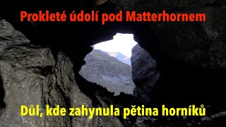 Dobytí dolu Kaltenberg Prokletým údolím pod Matterhornem do podzemí s obrovskými oběťmi [upl. by Artenahs787]