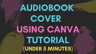 How To Create Audiobook Cover Using Canva Tutorial Audiobook Cover Design Example Under 5 Minutes [upl. by Fink]