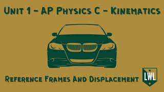 Unit 1  AP Physics C  Kinematics  Reference Frames and Displacement [upl. by Brunella]