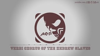 Verdi Chorus Of The Hebrew Slaves by Traditional  Classical Music [upl. by Maroj]