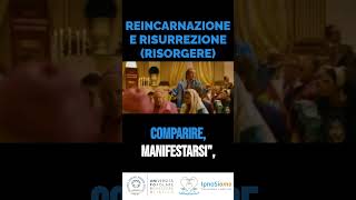 REINCARNAZIONE E RISURREZIONE RISORGERE [upl. by Aleacim]