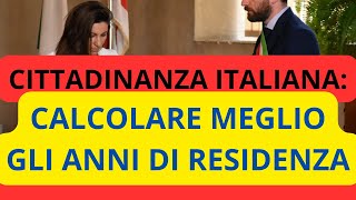 💥 QUANDO INIZIARE A CALCOLARE LA RESIDENZA PER CHIEDERE LA CITTADINANZA ITALIANA [upl. by Humberto]