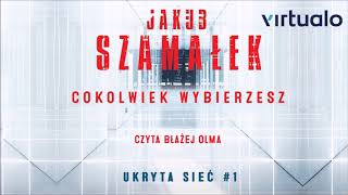 Jakub Szamałek quotUkryta sieć Cokolwiek wybierzeszquot audiobook Czyta Błażej Olma [upl. by Kippar]