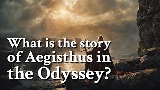 What is the story of Aegisthus in the Odyssey Greek Mythology Story [upl. by Ttesil]