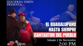 Izquierda Visión  El Guadalupano Hasta Siempre Cantautor Del Pueblo [upl. by Knitter800]