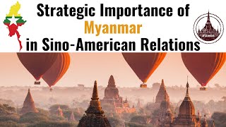 Strategic Importance of Myanmar in SinoAmerican Relations myanmar china unitedstates [upl. by Calli]