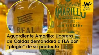 Aguardiente Amarillo Licorera de Caldas demandará a FLA por “plagio” [upl. by Greta]