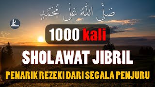 Sholawat Jibril 1000 kali Penarik Rezeki Paling Ampuh dan Mustajab [upl. by Bigler89]