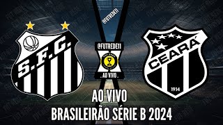 SANTOS X CEARÁ l BRASILEIRÃO SÉRIE B 2024 l 33ª RODADA l NARRAÇÃO [upl. by Mihsah]