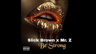 Slick Brown amp Mr Z  Be strong [upl. by Adnola512]