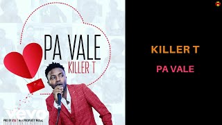 Killer T  Pa Vale Official Audio [upl. by Publius615]