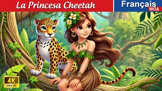 La Princesa Cheetah 🐆👸 Contes De Fées Français 🌛 Fairy Tales  WOA  French Fairy Tales [upl. by Ahsitan]