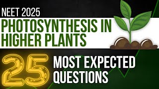 🔴 Photosynthesis in higher plants 25 MOST EXPECTED questions NCERT mcqs for NEET 2025 [upl. by Attenaz217]