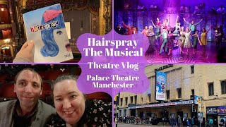 Hairspray The Musical UK Tour  Palace Theatre Manchester  Theatre Vlog Including Curtain Call [upl. by Sharma]